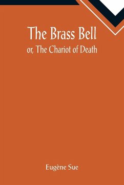 The Brass Bell; or, The Chariot of Death - Sue, Eugène