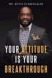 Your Attitude Is Your Breakthrough - Bild 1