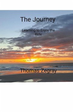 The Journey. Learning to Enjoy the Ride - Zegray, Thomas