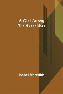 A Girl Among the Anarchists - Meredith, Isabel