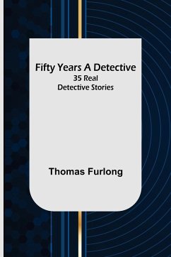 Fifty Years a Detective - Furlong, Thomas