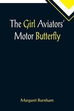 The Girl Aviators' Motor Butterfly - Burnham, Margaret