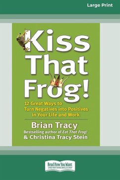 Kiss That Frog! (16pt Large Print Edition) - Tracy, Brian; Stein, Christina