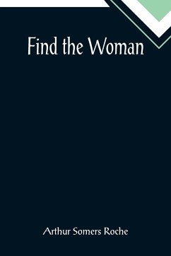 Find the Woman - Somers Roche, Arthur