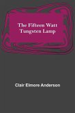 The Fifteen Watt Tungsten Lamp