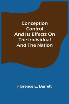 Conception Control and Its Effects on the Individual and the Nation - E. Barrett, Florence