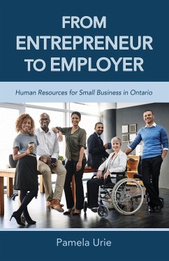 From Entrepreneur to Employer - Human Resources for Small Business in Ontario - Urie, Pamela A