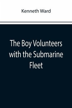 The Boy Volunteers with the Submarine Fleet - Ward, Kenneth