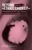 Beyond »Ethnic Chick Lit« - Labelingpraktiken neuer Welt-Frauen*-Literaturen im transkontinentalen Vergleich (eBook, PDF)