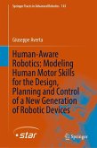 Human-Aware Robotics: Modeling Human Motor Skills for the Design, Planning and Control of a New Generation of Robotic Devices (eBook, PDF)