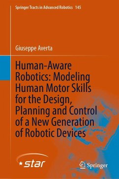Human-Aware Robotics: Modeling Human Motor Skills for the Design, Planning and Control of a New Generation of Robotic Devices (eBook, PDF) - Averta, Giuseppe