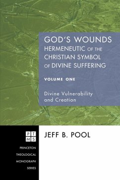 God's Wounds: Hermeneutic of the Christian Symbol of Divine Suffering, Volume One (eBook, ePUB)