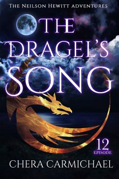 The Dragel's Song: Episode 12 (Neilson Hewitt, #12) (eBook, ePUB) - Carmichael, Chera
