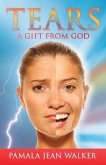 Tears, a Gift from God (eBook, ePUB) Tears, a Gift from God (eBook, ePUB)