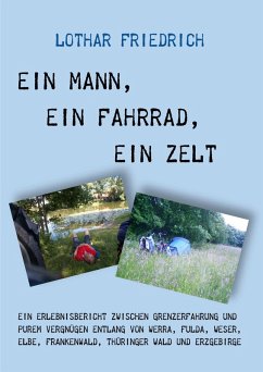 Ein Mann, ein Fahrrad, ein Zelt (eBook, ePUB) - Friedrich, Lothar