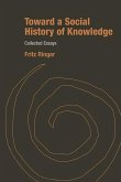 Toward a Social History of Knowledge (eBook, PDF) Toward a Social History of Knowledge (eBook, PDF)