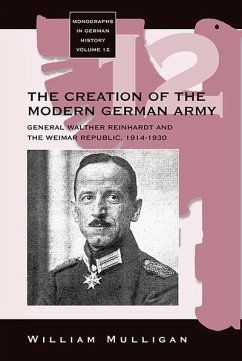 The Creation of the Modern German Army (eBook, PDF) - Mulligan, William