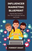 Influencer Marketing Blueprint - Step By Step Guide To Gain More Customers, Revenue And Profits (eBook, ePUB)