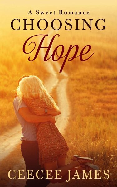 Choosing Hope (Home is where the heart is sweet romance, #1) (eBook, ePUB) Choosing Hope (Home is where the heart is sweet romance, #1) (eBook, ePUB)
