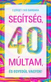 Segítség, 40 múltam, és egyedül vagyok! (eBook, ePUB)