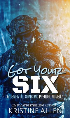 Got Your Six (Demented Sons MC Texas) (eBook, ePUB) - Allen, Kristine