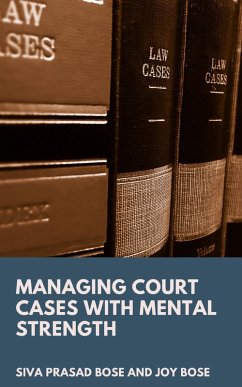 Managing Court Cases with Mental Strength (eBook, ePUB) - Prasad Bose, Siva; Bose, Joy