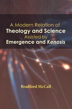 A Modern Relation of Theology and Science Assisted by Emergence and Kenosis (eBook, ePUB)