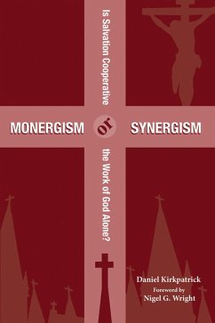 Monergism or Synergism (eBook, ePUB) - Kirkpatrick, Daniel