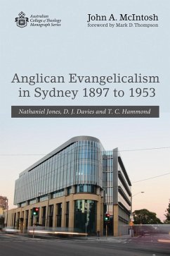 Anglican Evangelicalism in Sydney 1897 to 1953 (eBook, ePUB) Anglican Evangelicalism in Sydney 1897 to 1953 (eBook, ePUB)