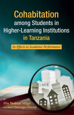 Cohabitation among Students in Higher-Learning Institutions in Tanzania (eBook, ePUB) Cohabitation among Students in Higher-Learning Institutions in Tanzania (eBook, ePUB)