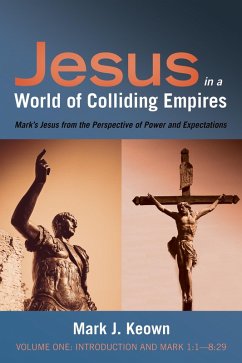 Jesus in a World of Colliding Empires, Volume One: Introduction and Mark 1:1-8:29 (eBook, ePUB)