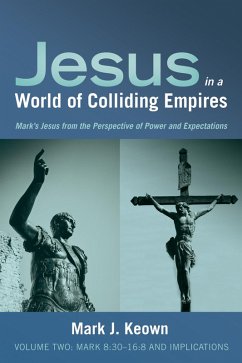 Cover Jesus in a World of Colliding Empires, Volume Two:Mark 8:30-16:8 and Implications (eBook, ePUB)