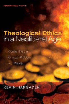 Theological Ethics in a Neoliberal Age (eBook, ePUB)