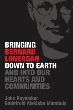 Bringing Bernard Lonergan Down to Earth and into Our Hearts and Communities (eBook, ePUB)