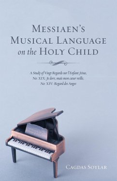 Messiaen's Musical Language on the Holy Child (eBook, ePUB) - Soylar, Cagdas