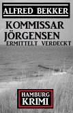 Kommissar Jörgensen ermittelt verdeckt: Kommissar Jörgensen Hamburg Krimi (eBook, ePUB)