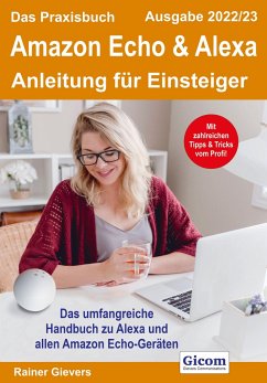 Das Praxisbuch Amazon Echo & Alexa - Anleitung für Einsteiger (Ausgabe 2022/23) - Gievers, Rainer