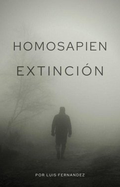 Homo Sapiens Extinción (1, #1) (eBook, ePUB) - Fernandez, Luis