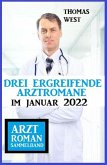 Drei ergreifende Arztromane im Januar 2022: Arztroman Sammelband (eBook, ePUB)