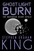 Ghost Light Burn (The Maverick Heart Cycle, #4) (eBook, ePUB)