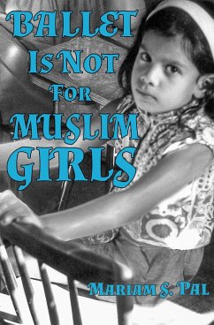 Ballet is Not for Muslim Girls (eBook, ePUB) - Pal, Mariam S.