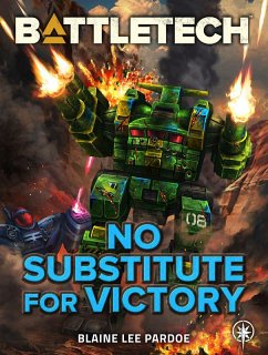 BattleTech: No Substitute for Victory (eBook, ePUB) - Pardoe, Blaine Lee