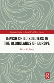 Jewish Child Soldiers in the Bloodlands of Europe (eBook, ePUB)