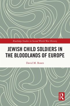 Jewish Child Soldiers in the Bloodlands of Europe (eBook, ePUB) - Rosen, David M.