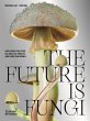 The Future is Fungi - Bild 1