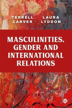 Masculinities, Gender and International Relations - Carver, Terrell; Lyddon, Laura
