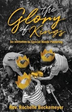 The Glory of Kings: An Invitation to Special Needs Pastoring - Beckemeyer, Rochelle