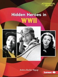 Hidden Heroes in WWII - Butler-Ngugi, Anitra