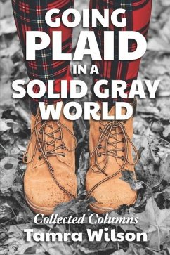Going Plaid in a Solid Gray World: Collected Columns - Wilson, Tamra
