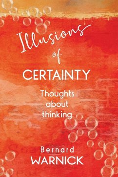 Illusions of Certainty - Warnick, Bernard John